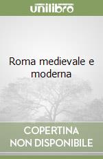 Roma medievale e moderna libro