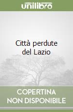 Città perdute del Lazio