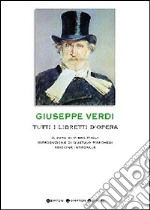 Tutti i libretti d'opera libro