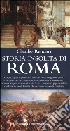 Storia insolita di Roma dalla fondazione a oggi libro