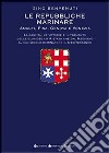 Le repubbliche marinare. Amalfi, Pisa, Genova e Venezia libro