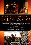 Dizionario dei personaggi dell'Antica Roma libro