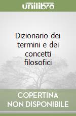 Dizionario dei termini e dei concetti filosofici libro