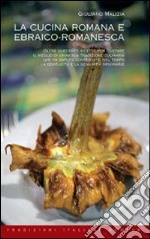 La cucina romana ed ebraico-romanesca libro