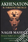 Akhenaton. Il faraone eretico libro