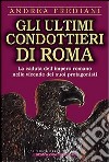 Gli ultimi condottieri di Roma libro
