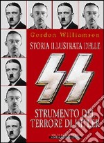 Storia illustrata delle SS strumento del terrore di Hitler libro