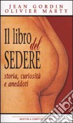 Il libro del sedere. Storia, curiosità e aneddoti