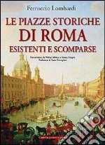 Le piazze storiche di Roma esistenti e scomparse libro