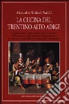 La cucina del Trentino-Alto Adige libro