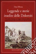 Leggende e storie insolite delle Dolomiti libro