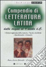 Compendio di letteratura latina. Dalle origini al V secolo d. C. libro