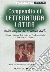 Compendio di letteratura latina. Dalle origini al V secolo d. C. libro