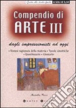 Compendio di arte. Vol. 3: Dagli impressionisti ad oggi.