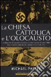 La Chiesa cattolica e l'Olocausto. L'evoluzione del pensiero ecclesi astico dall'ascesa di Adolf Hitler alla condanna ufficiale dell'antisemitismo nel 1965 libro di Phayer Michael