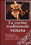 La cucina tradizionale veneta libro