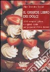 Il grande libro dei dolci. 1000 semplici, golose e originali ricette per preparare sfiziosi dessert libro