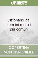 Dizionario dei termini medici più comuni