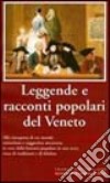 Leggende e racconti popolari del Veneto libro