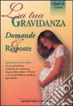 La tua gravidanza. Domande e risposte libro