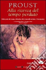 Alla ricerca del tempo perduto. Vol. 1: Dalla parte di Swann-All'ombra delle fanciulle in fiore-I Guermantes. libro