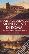 La grande guida dei monumenti di Roma. Storia, arte, segreti, leggende, curiosità libro