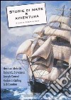 Storie di mare e avventura. Billy Budd il marinaio-I merry men-La spiaggia di Falesà-Il negro del «Narciso»-Tifone-Capitani coraggiosi-Racconti della pattuglia... libro