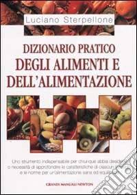 Dizionario pratico degli alimenti e dell'alimentazione libro