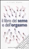 Il libro del seme e dell'orgasmo libro