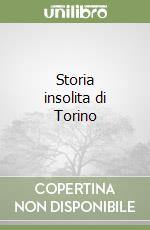 Storia insolita di Torino libro