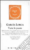 Tutte le poesie. Testo spagnolo a fronte libro