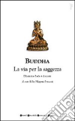 Buddha. La via per la saggezza