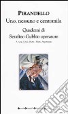 Uno; nessuno e centomila-Quaderni di Serafino Gubbio operatore libro