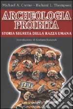 Archeologia proibita. Storia segreta della razza umana libro