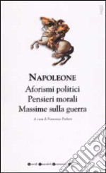 Aforismi politici, pensieri morali e massime sulla guerra libro