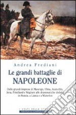 Le grandi battaglie di Napoleone libro