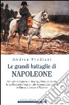 Le grandi battaglie di Napoleone libro