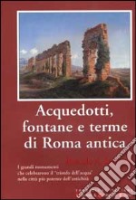 Acquedotti, fontane e terme di Roma antica libro