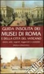 Guida insolita dei musei di Roma e della Città del Vaticano libro