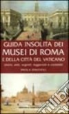 Guida insolita dei musei di Roma e della Città del Vaticano libro