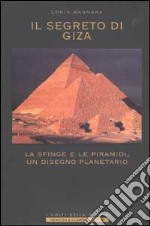 Il segreto di Giza. La Sfinge e le Piramidi, un disegno planetario