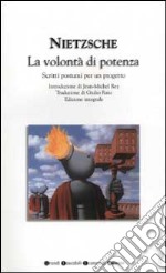 La volontà di potenza. Scritti postumi per un progetto libro