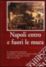 Napoli entro e fuori le mura libro