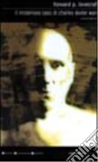 Il misterioso caso di Charles Dexter Ward libro