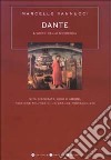 Dante. L'uomo della Commedia. Vita disperata, odio e amore, passione politica di un grande protagonista libro