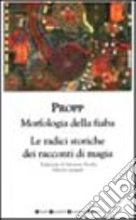 Morfologia della fiaba-Le radici storiche dei racconti di magia libro