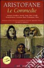 Le Commedie: Acarnesi-Cavalieri-Nuvole-Vespe-Pace-Uccelli-Tesmoforiazuse-Lisistrata-Rane-Ecclesiazuse-Pluto. Testo greco a fronte libro