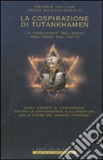 La Cospirazione di Tutankhamen. La «vera storia» dell'esodo degli Ebrei dall'Egitto libro