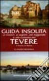 Guida insolita ai misteri, ai segreti, alle leggende e alle curiosità del Tevere libro