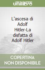 L'ascesa di Adolf Hitler-La disfatta di Adolf Hitler libro